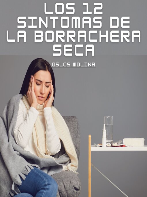 Title details for Los 12 sintomas de la borrachera seca by Oslos Molina - Available